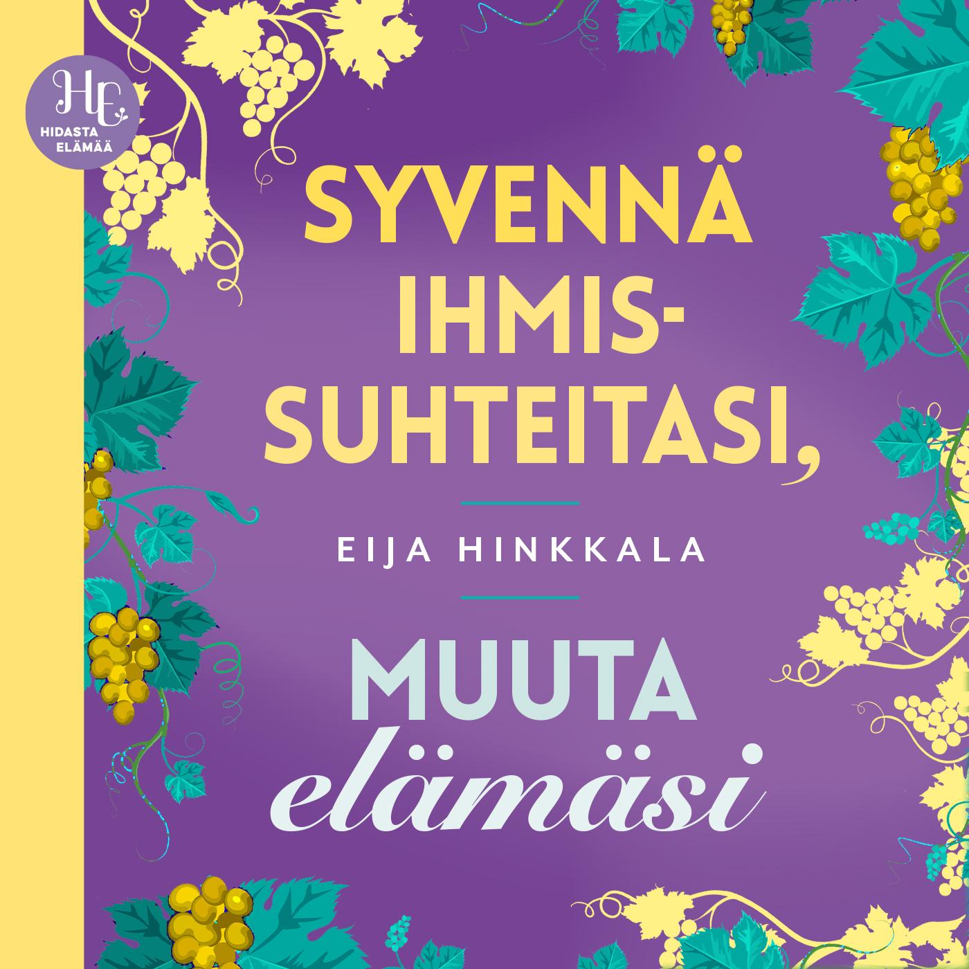 Syvennä ihmissuhteitasi, muuta elämäsi